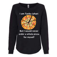 I Am Tanka Jahari Funny Pizza Lover Womens California Wash Sweatshirt