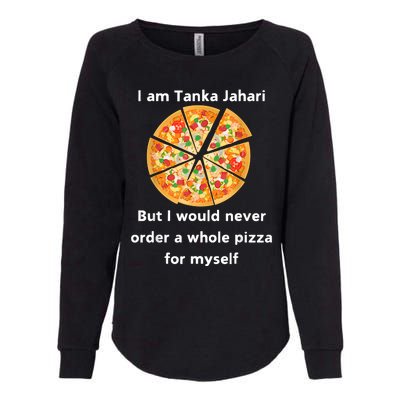 I Am Tanka Jahari Funny Pizza Lover Womens California Wash Sweatshirt