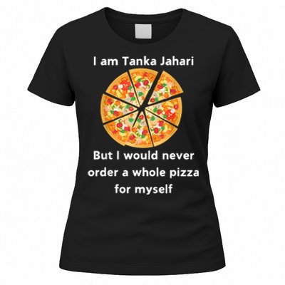 I Am Tanka Jahari Funny Pizza Lover Women's T-Shirt