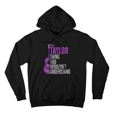 ItS A Taylor Thing You WouldnT Understand Funny Taylor Hoodie