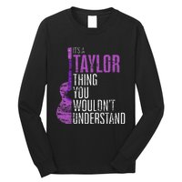 ItS A Taylor Thing You WouldnT Understand Funny Taylor Long Sleeve Shirt