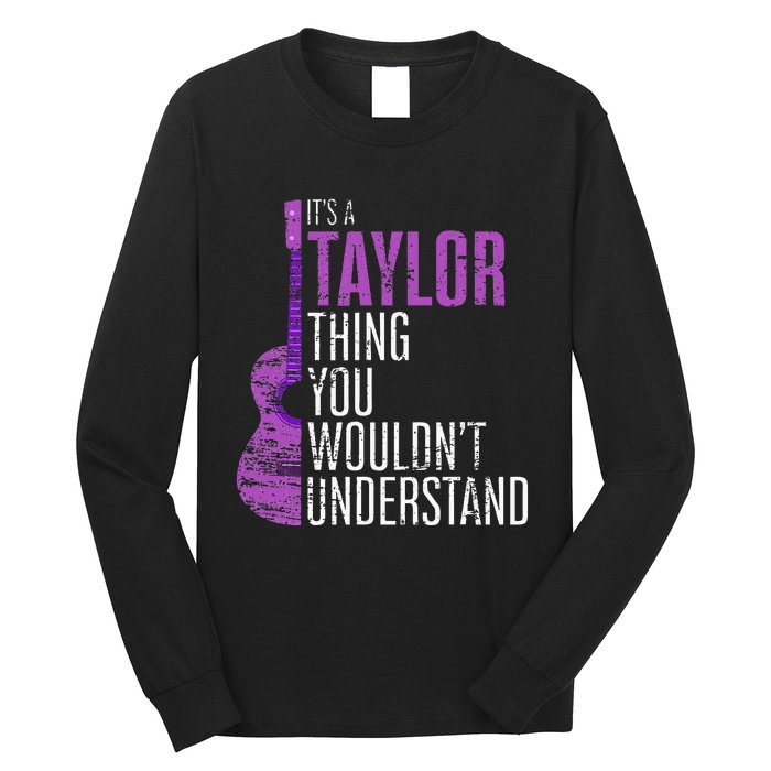 ItS A Taylor Thing You WouldnT Understand Funny Taylor Long Sleeve Shirt