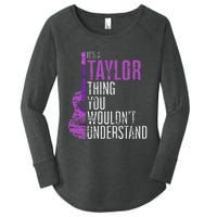 ItS A Taylor Thing You WouldnT Understand Funny Taylor Women's Perfect Tri Tunic Long Sleeve Shirt