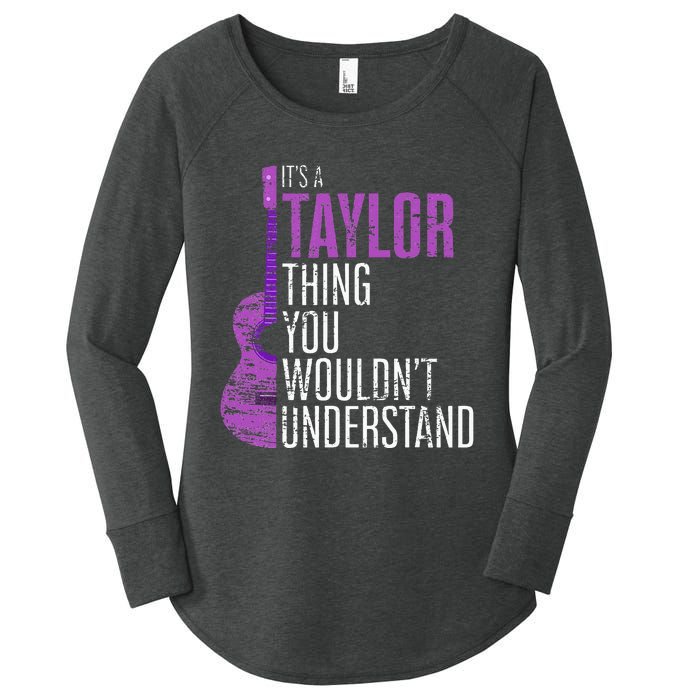 ItS A Taylor Thing You WouldnT Understand Funny Taylor Women's Perfect Tri Tunic Long Sleeve Shirt