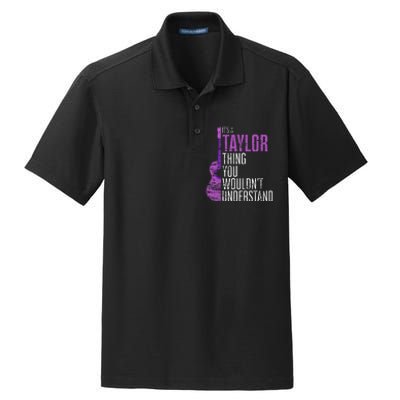 ItS A Taylor Thing You WouldnT Understand Funny Taylor Dry Zone Grid Polo