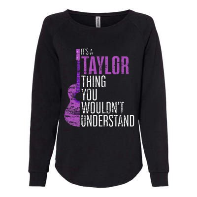 ItS A Taylor Thing You WouldnT Understand Funny Taylor Womens California Wash Sweatshirt