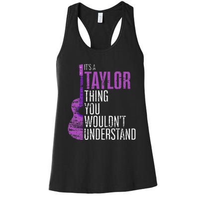 ItS A Taylor Thing You WouldnT Understand Funny Taylor Women's Racerback Tank