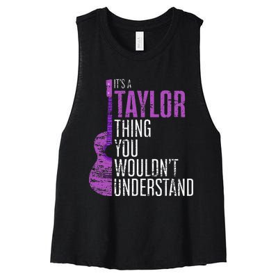 ItS A Taylor Thing You WouldnT Understand Funny Taylor Women's Racerback Cropped Tank