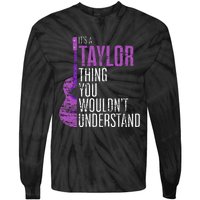 ItS A Taylor Thing You WouldnT Understand Funny Taylor Tie-Dye Long Sleeve Shirt