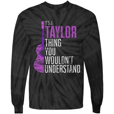 ItS A Taylor Thing You WouldnT Understand Funny Taylor Tie-Dye Long Sleeve Shirt