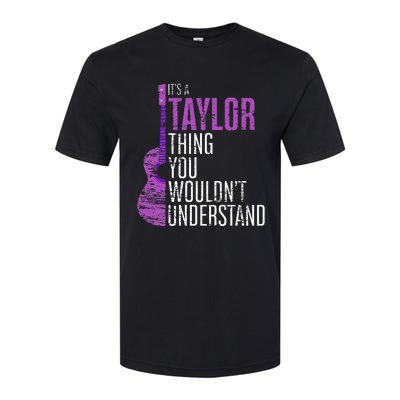 ItS A Taylor Thing You WouldnT Understand Funny Taylor Softstyle CVC T-Shirt