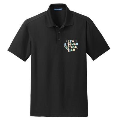 ItS A Touch Of The Tism Autism Month Dry Zone Grid Polo