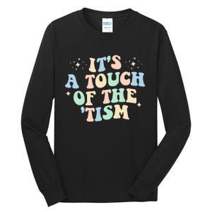 ItS A Touch Of The Tism Autism Month Tall Long Sleeve T-Shirt