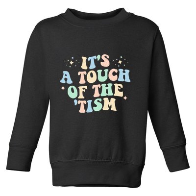 ItS A Touch Of The Tism Autism Month Toddler Sweatshirt