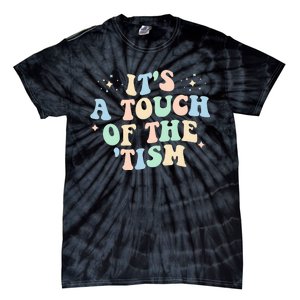 ItS A Touch Of The Tism Autism Month Tie-Dye T-Shirt