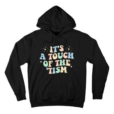 ItS A Touch Of The Tism Autism Month Tall Hoodie