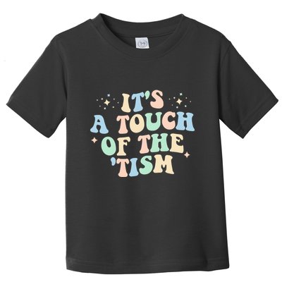 ItS A Touch Of The Tism Autism Month Toddler T-Shirt