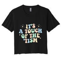 ItS A Touch Of The Tism Autism Month Crop Top