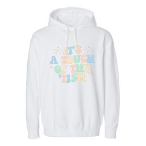 ItS A Touch Of The Tism Autism Month Garment-Dyed Fleece Hoodie