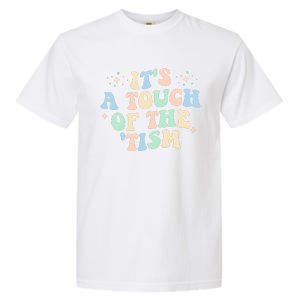 ItS A Touch Of The Tism Autism Month Garment-Dyed Heavyweight T-Shirt