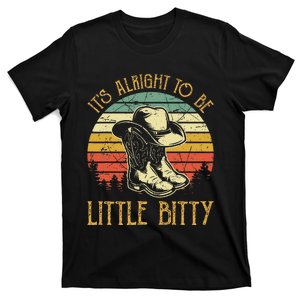 It’S Alright To Be Little Bitty Country Music T-Shirt