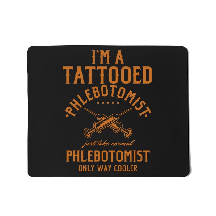 Im A Tattooed Phlebotomist Phlebotomy Nurse Mousepad