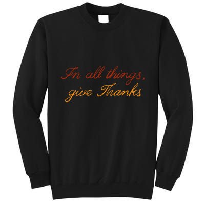 In All Things Give Thanks Thanksgiving Inspirational Tall Sweatshirt