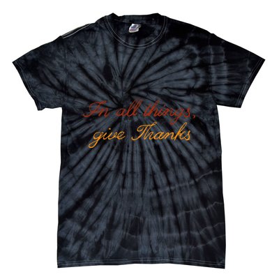 In All Things Give Thanks Thanksgiving Inspirational Tie-Dye T-Shirt