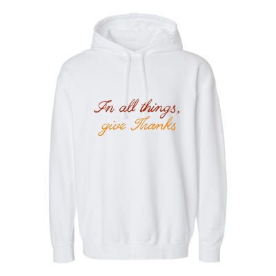 In All Things Give Thanks Thanksgiving Inspirational Garment-Dyed Fleece Hoodie