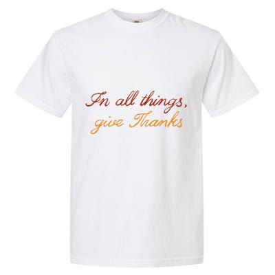In All Things Give Thanks Thanksgiving Inspirational Garment-Dyed Heavyweight T-Shirt