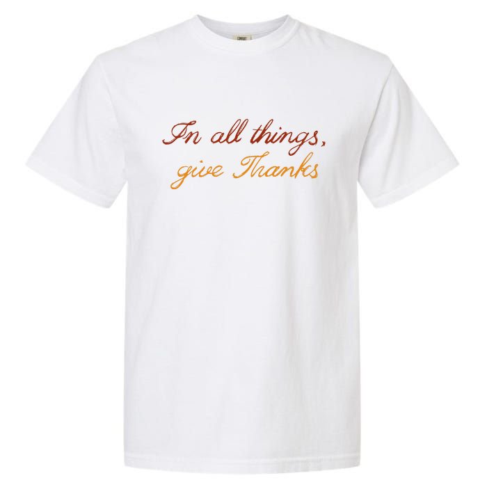 In All Things Give Thanks Thanksgiving Inspirational Garment-Dyed Heavyweight T-Shirt