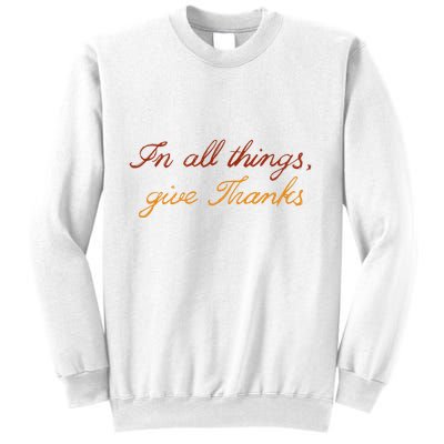 In All Things Give Thanks Thanksgiving Inspirational Sweatshirt