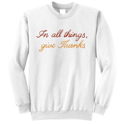 In All Things Give Thanks Thanksgiving Inspirational Sweatshirt