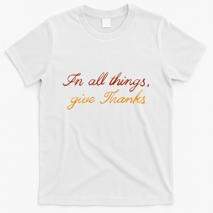 In All Things Give Thanks Thanksgiving Inspirational T-Shirt