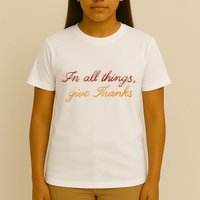 In All Things Give Thanks Thanksgiving Inspirational T-Shirt