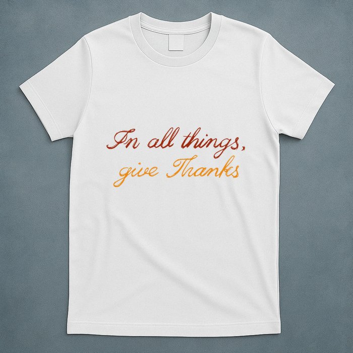 In All Things Give Thanks Thanksgiving Inspirational T-Shirt