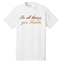 In All Things Give Thanks Thanksgiving Inspirational Tall T-Shirt