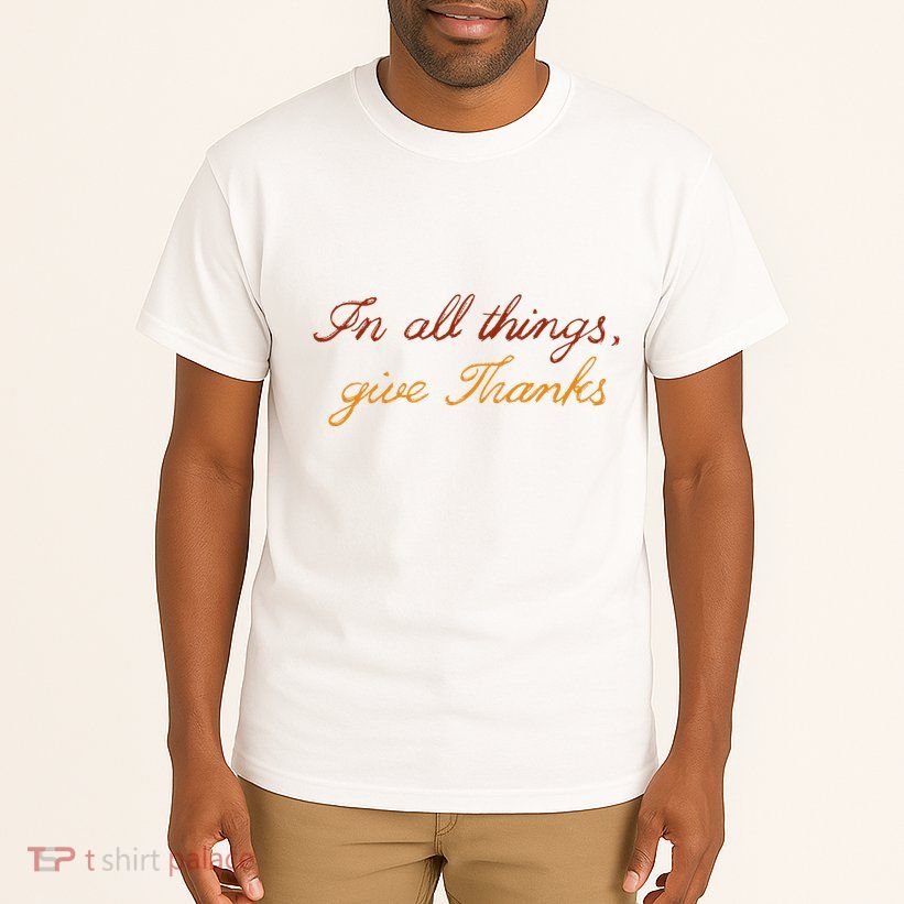 In All Things Give Thanks Thanksgiving Inspirational Tall T-Shirt