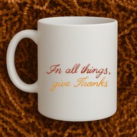 In All Things Give Thanks Thanksgiving Inspirational Mug