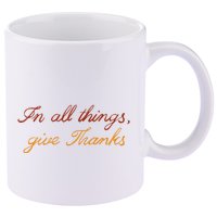 In All Things Give Thanks Thanksgiving Inspirational 11oz C Handle Ceramic Mug