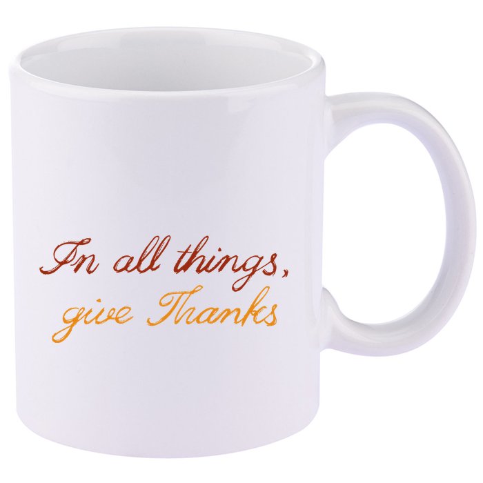 In All Things Give Thanks Thanksgiving Inspirational 11oz C Handle Ceramic Mug