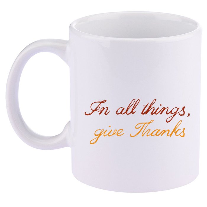 In All Things Give Thanks Thanksgiving Inspirational 11oz C Handle Ceramic Mug