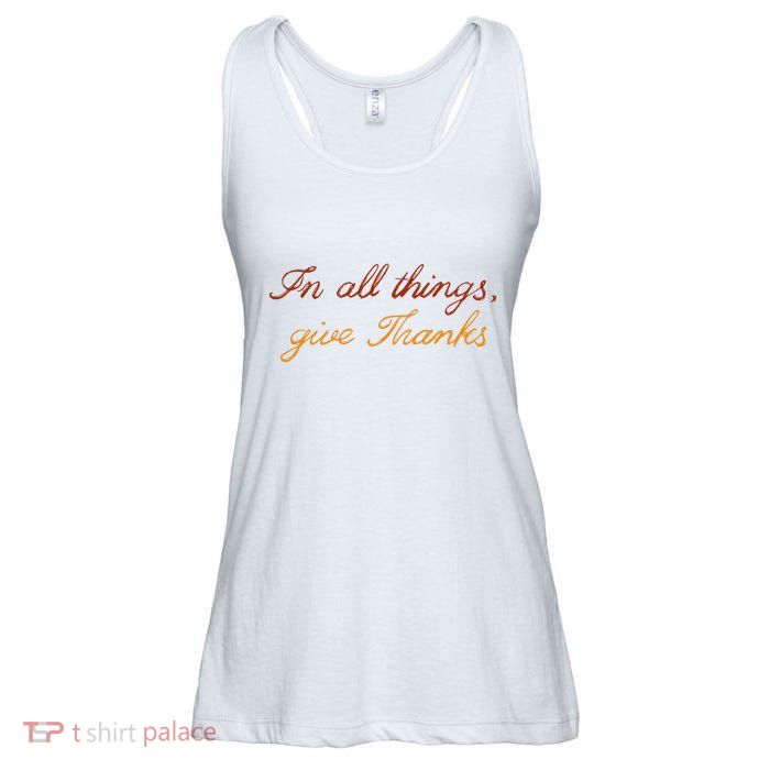 In All Things Give Thanks Thanksgiving Inspirational Ladies Essential Flowy Tank