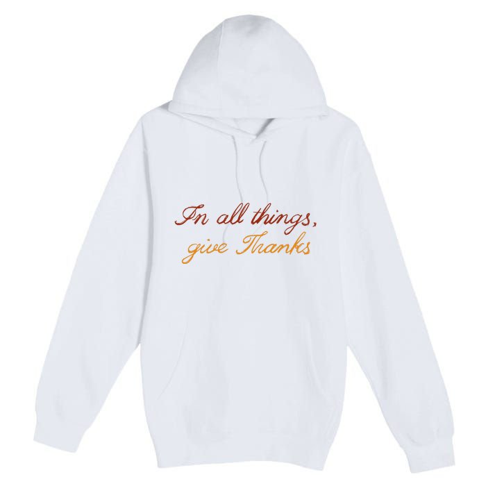 In All Things Give Thanks Thanksgiving Inspirational Premium Pullover Hoodie