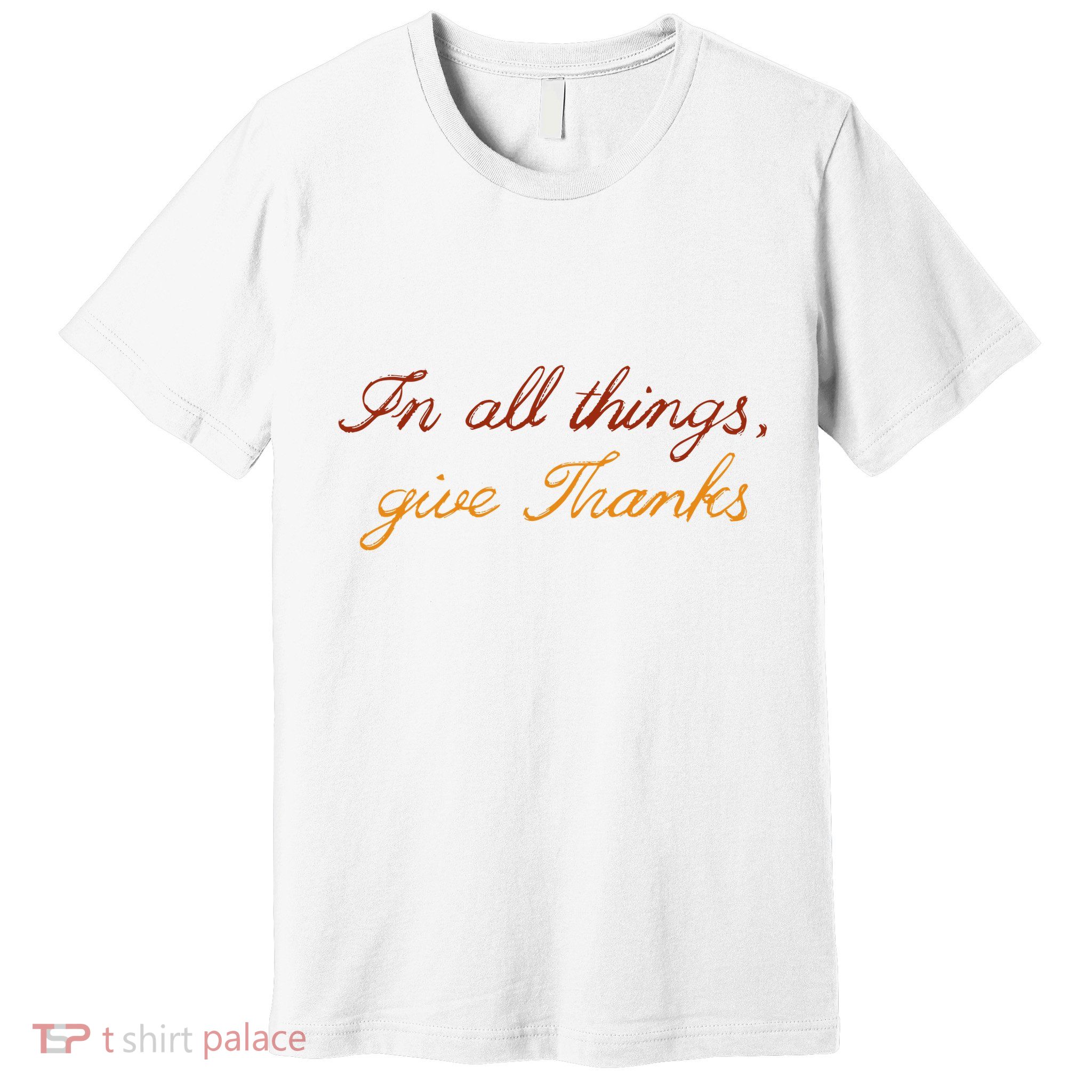 In All Things Give Thanks Thanksgiving Inspirational Premium T-Shirt