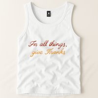 In All Things Give Thanks Thanksgiving Inspirational Tank Top