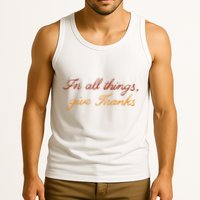 In All Things Give Thanks Thanksgiving Inspirational Tank Top
