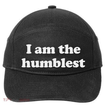 I Am The Humblest Funny Ironic Sarcastic 7-Panel Snapback Hat