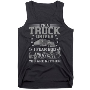 I'm A Truck Driver I Fear God And My Wife Funny Trucker Tank Top