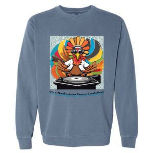 Its A Thanksgiving Groove Revolution Funny Thanksgiving Dj Turkey Funny Turkey Garment-Dyed Sweatshirt